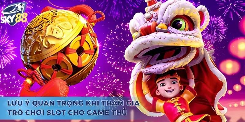 Điểm qua một số lưu ý cần thiết khi chơi Prosperity New Year