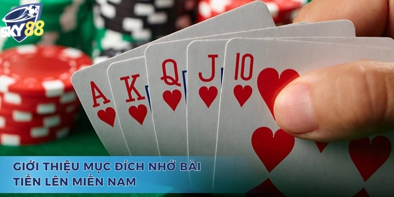 Giới thiệu mục đích cách nhớ bài tiến lên miền nam