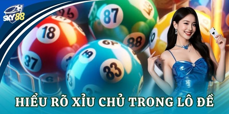 Hiểu rõ xỉu chủ trong lô đề