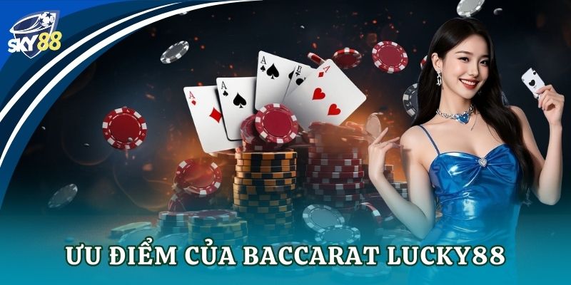 Ưu điểm của Baccarat Lucky88